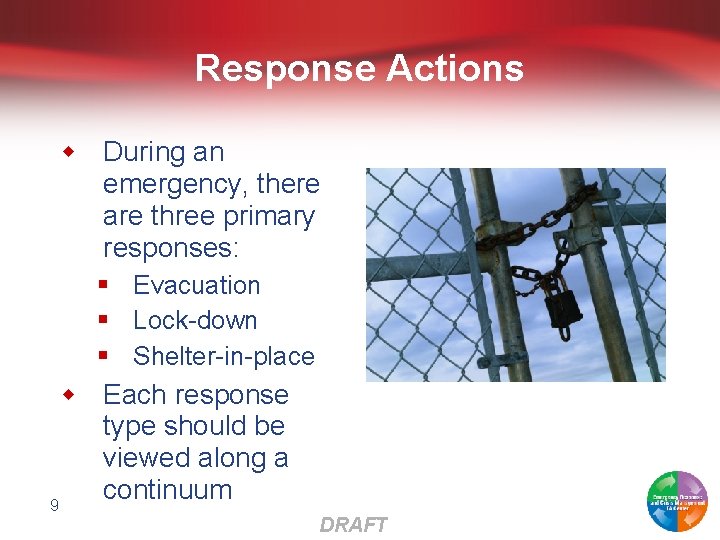 Response Actions w During an emergency, there are three primary responses: § Evacuation §