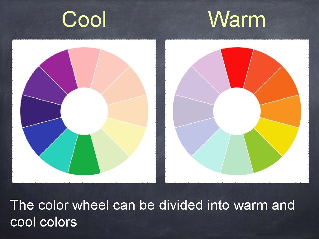 Cool Warm The color wheel can be divided into warm and cool colors 