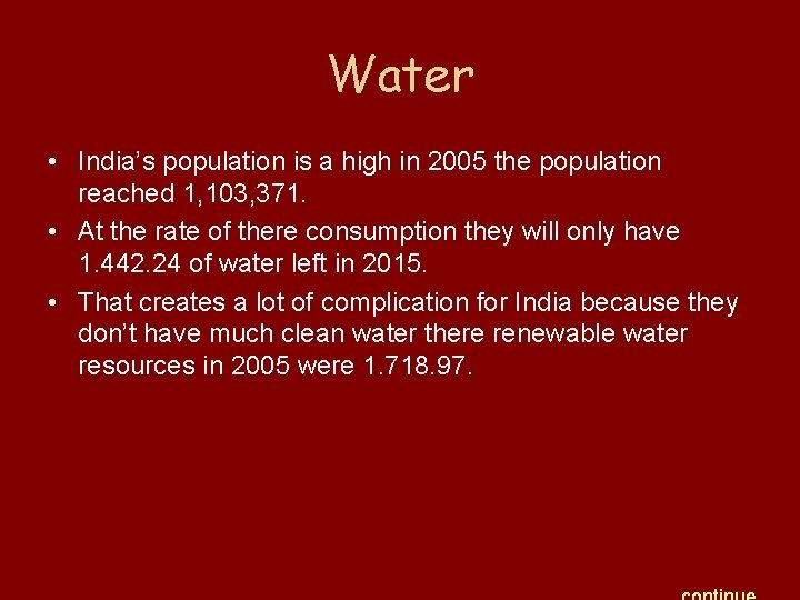 Water • India’s population is a high in 2005 the population reached 1, 103,
