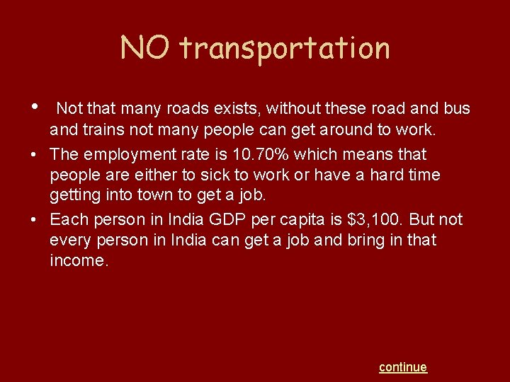 NO transportation • Not that many roads exists, without these road and bus and