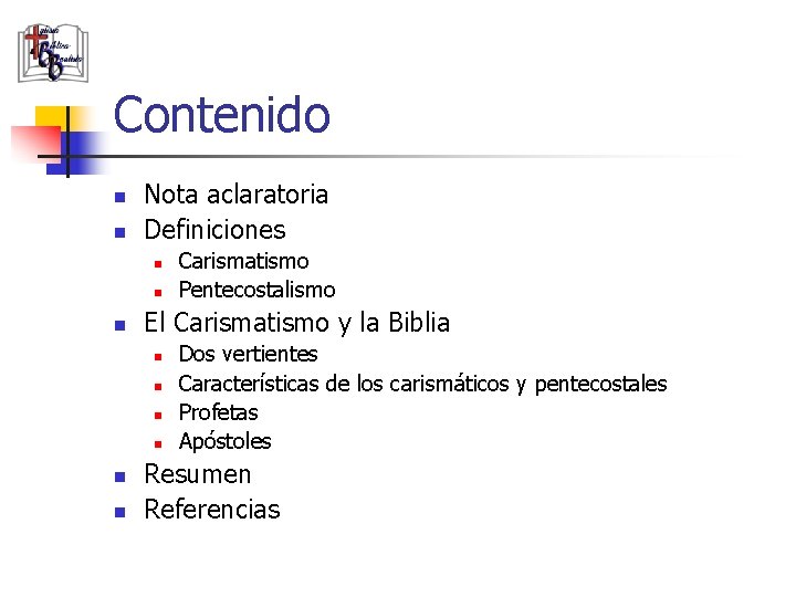 Contenido n n Nota aclaratoria Definiciones n n n El Carismatismo y la Biblia