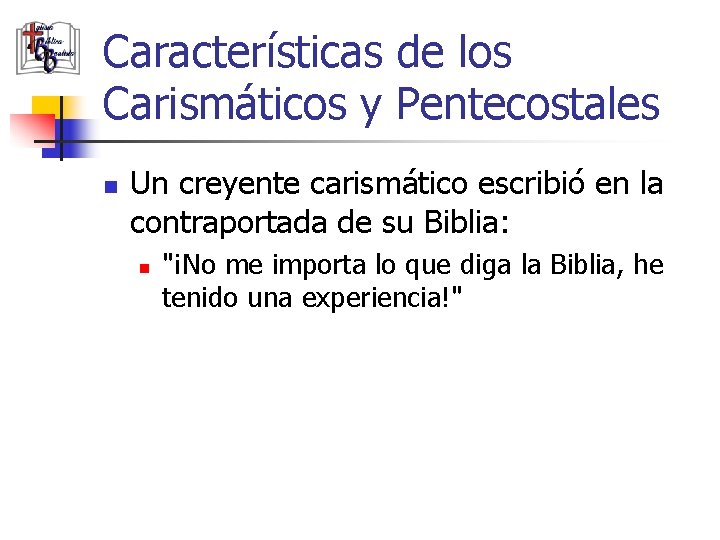 Características de los Carismáticos y Pentecostales n Un creyente carismático escribió en la contraportada