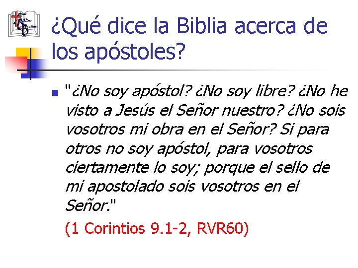 ¿Qué dice la Biblia acerca de los apóstoles? n "¿No soy apóstol? ¿No soy