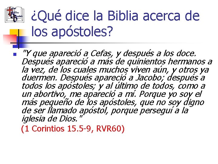 ¿Qué dice la Biblia acerca de los apóstoles? n "Y que apareció a Cefas,