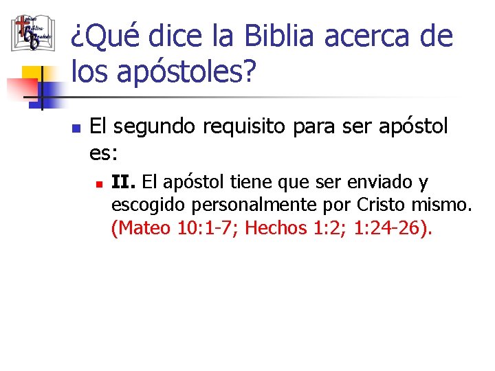 ¿Qué dice la Biblia acerca de los apóstoles? n El segundo requisito para ser