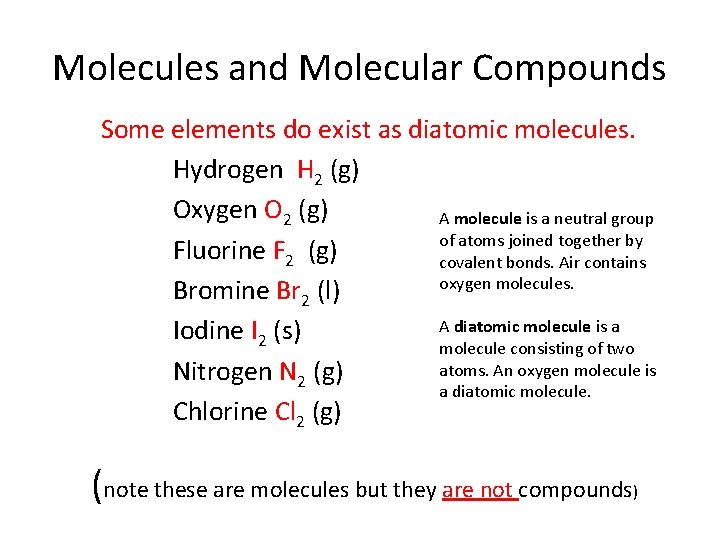 8. 1 Molecules and Molecular Compounds Some elements do exist as diatomic molecules. Hydrogen