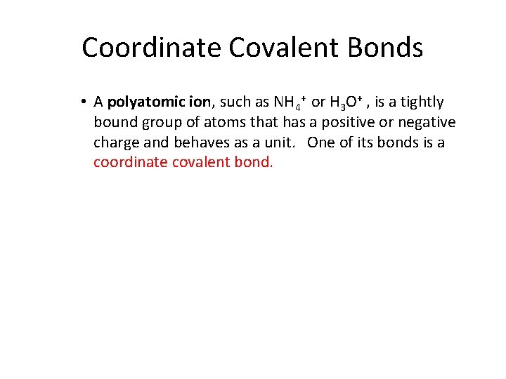 8. 2 Coordinate Covalent Bonds • A polyatomic ion, such as NH 4+ or