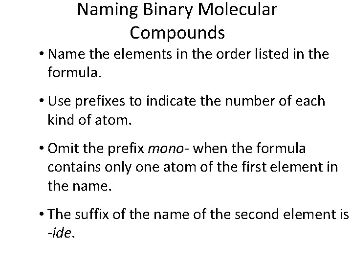 9. 3 Naming Binary Molecular Compounds • Name the elements in the order listed