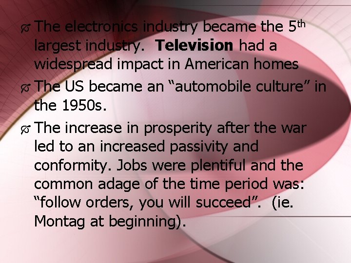 The electronics industry became the 5 th largest industry. Television had a widespread