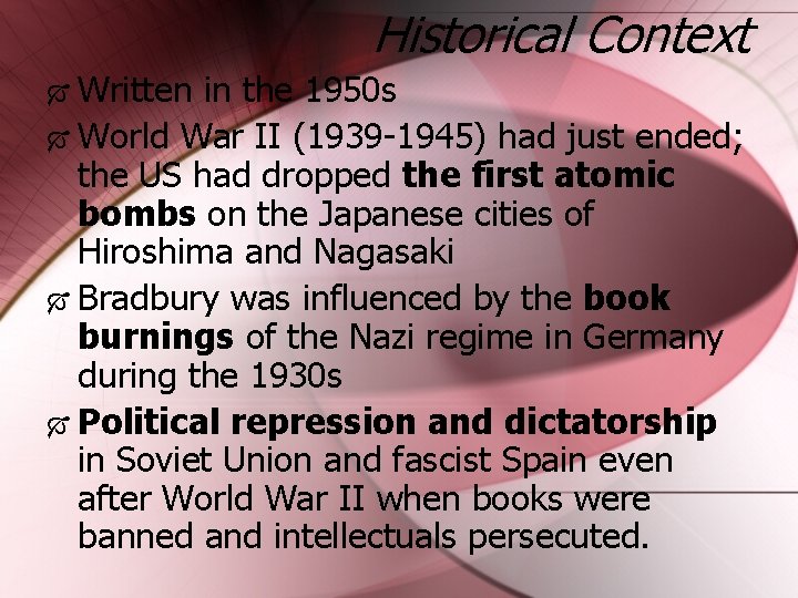 Historical Context Written in the 1950 s World War II (1939 -1945) had just