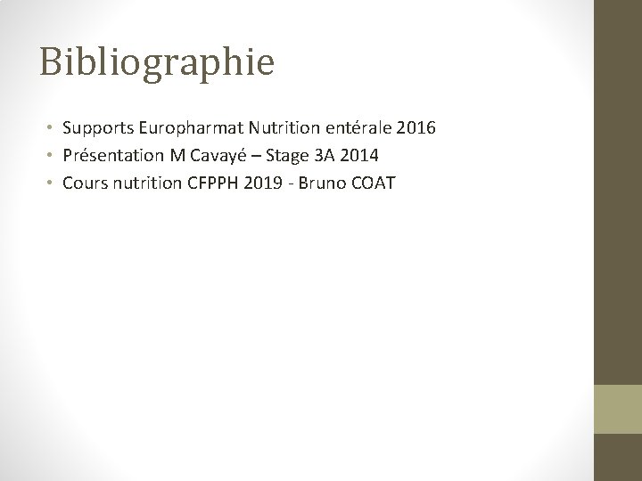 Bibliographie • Supports Europharmat Nutrition entérale 2016 • Présentation M Cavayé – Stage 3
