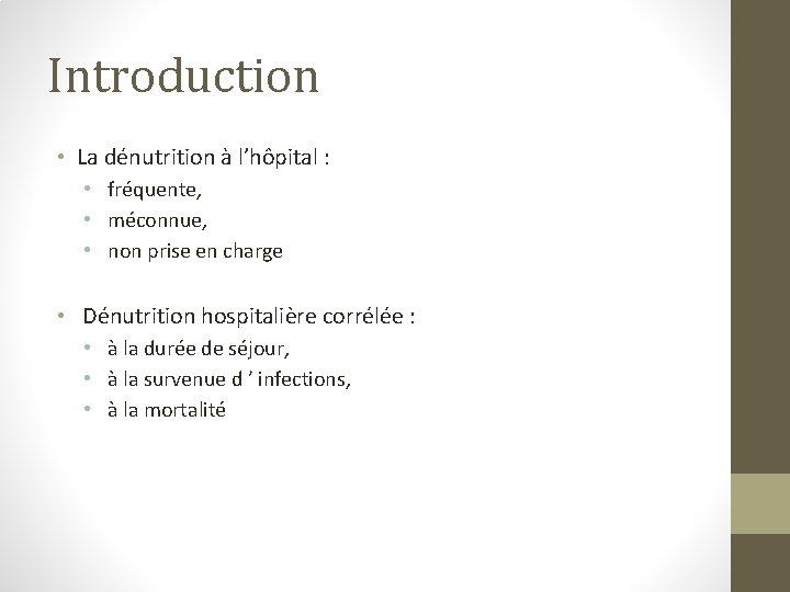 Introduction • La dénutrition à l’hôpital : • fréquente, • méconnue, • non prise