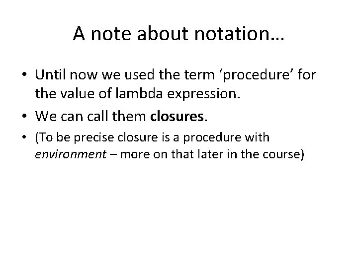 A note about notation… • Until now we used the term ‘procedure’ for the