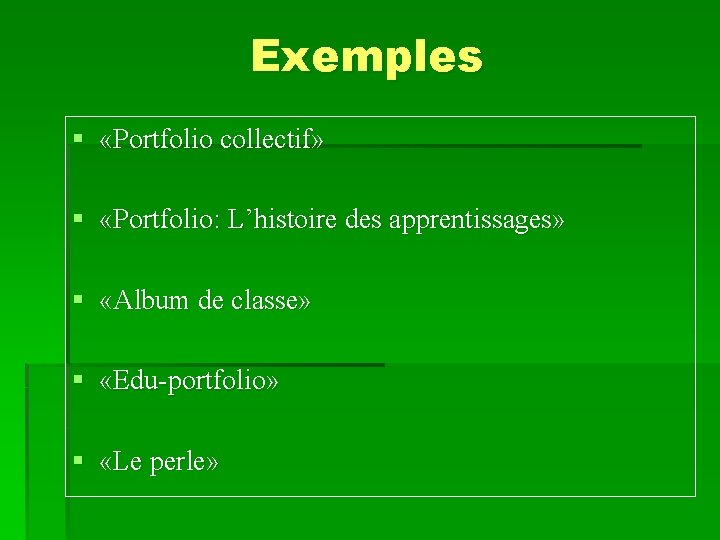 Exemples § «Portfolio collectif» § «Portfolio: L’histoire des apprentissages» § «Album de classe» §