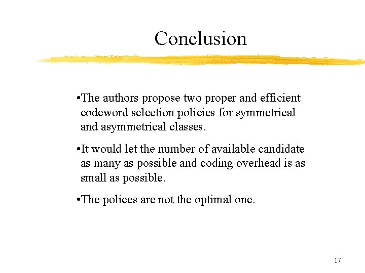 Conclusion • The authors propose two proper and efficient codeword selection policies for symmetrical