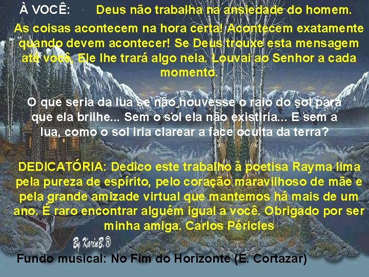 À VOCÊ: Deus não trabalha na ansiedade do homem. As coisas acontecem na hora