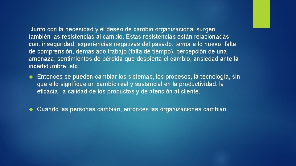 Junto con la necesidad y el deseo de cambio organizacional surgen también las resistencias