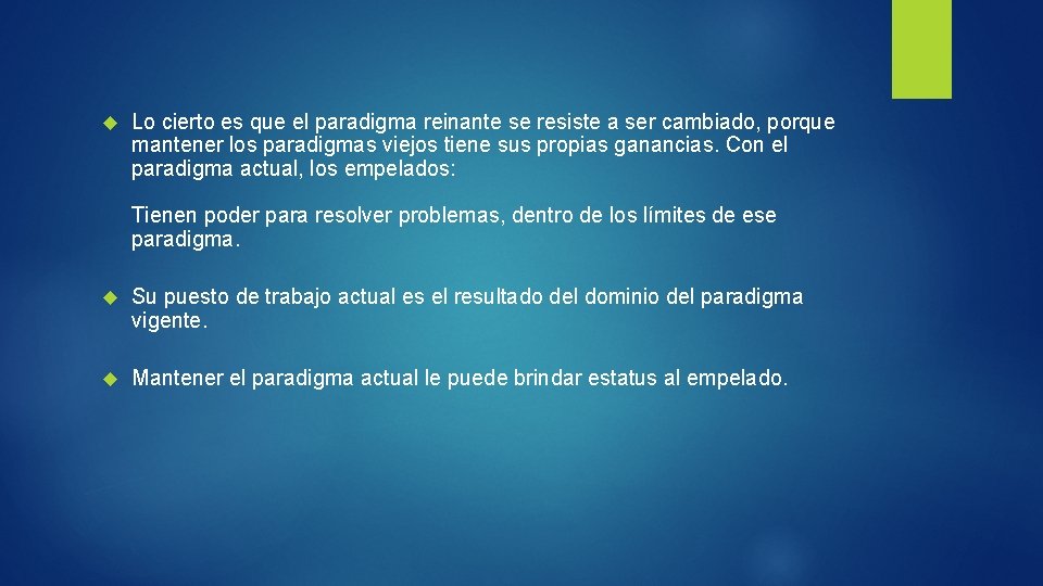  Lo cierto es que el paradigma reinante se resiste a ser cambiado, porque