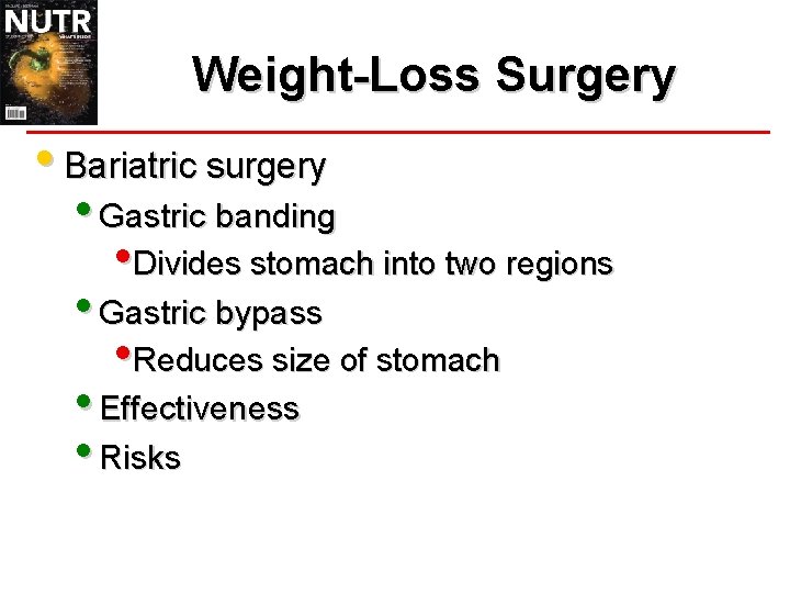 Weight-Loss Surgery • Bariatric surgery • Gastric banding • Divides stomach into two regions