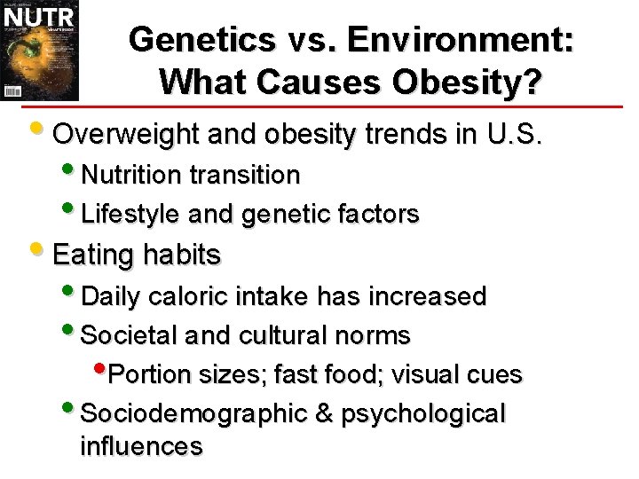 Genetics vs. Environment: What Causes Obesity? • Overweight and obesity trends in U. S.