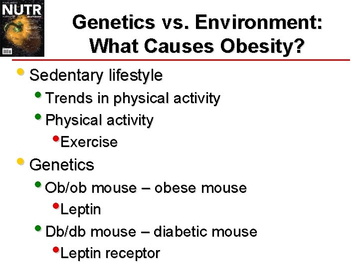 Genetics vs. Environment: What Causes Obesity? • Sedentary lifestyle • Trends in physical activity