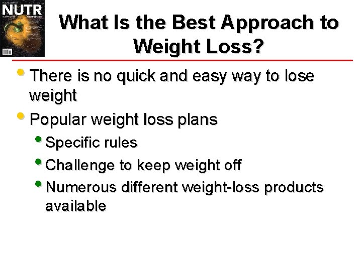 What Is the Best Approach to Weight Loss? • There is no quick and