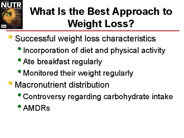 What Is the Best Approach to Weight Loss? • Successful weight loss characteristics •