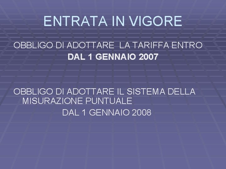 ENTRATA IN VIGORE OBBLIGO DI ADOTTARE LA TARIFFA ENTRO DAL 1 GENNAIO 2007 OBBLIGO