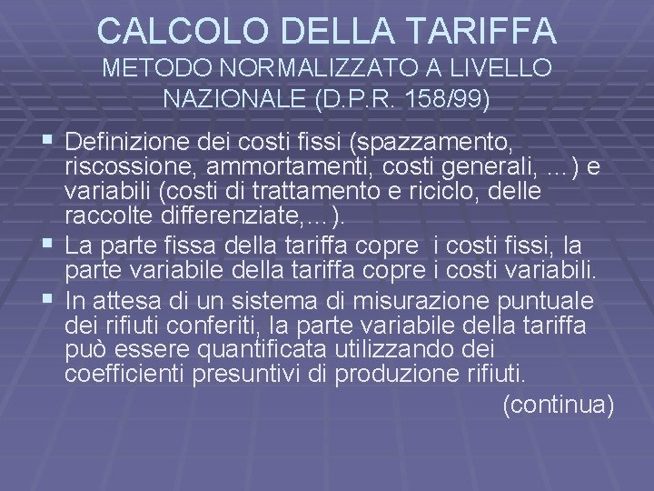 CALCOLO DELLA TARIFFA METODO NORMALIZZATO A LIVELLO NAZIONALE (D. P. R. 158/99) § Definizione