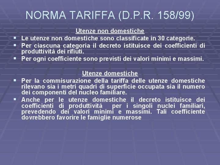 NORMA TARIFFA (D. P. R. 158/99) § § § Utenze non domestiche Le utenze