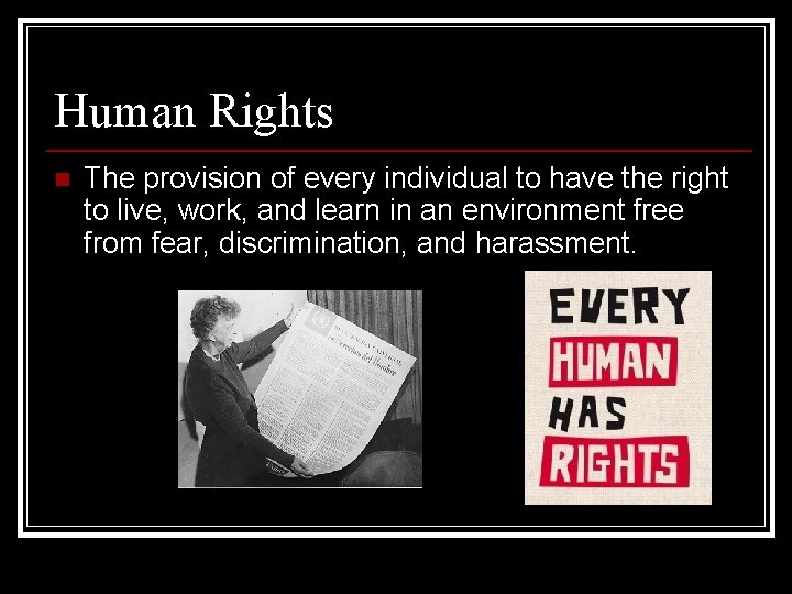Human Rights n The provision of every individual to have the right to live,