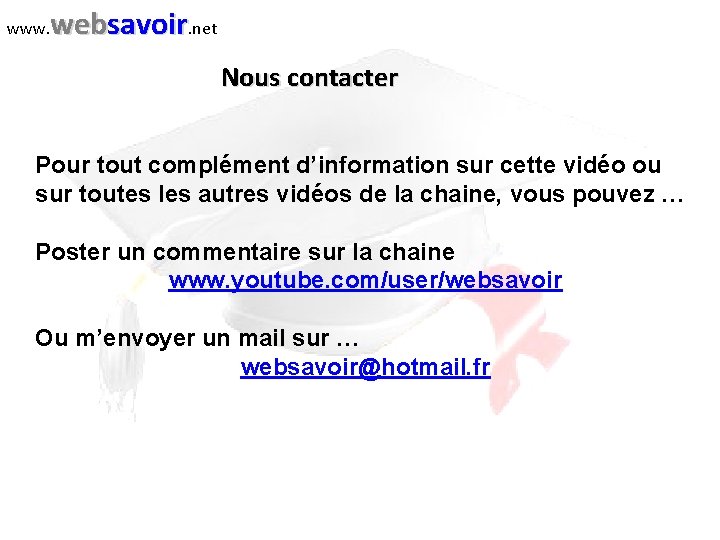 www. websavoir. net Nous contacter Pour tout complément d’information sur cette vidéo ou sur