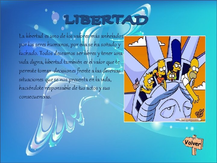 La libertad es uno de los valores más anhelados por los seres humanos, por