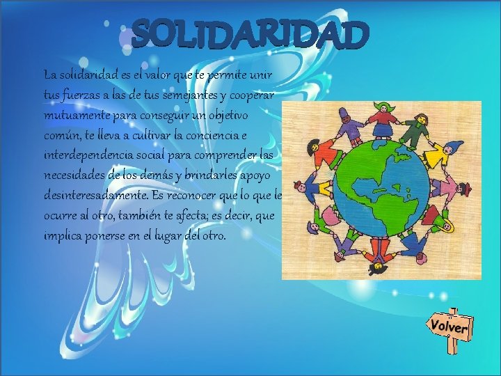 La solidaridad es el valor que te permite unir tus fuerzas a las de