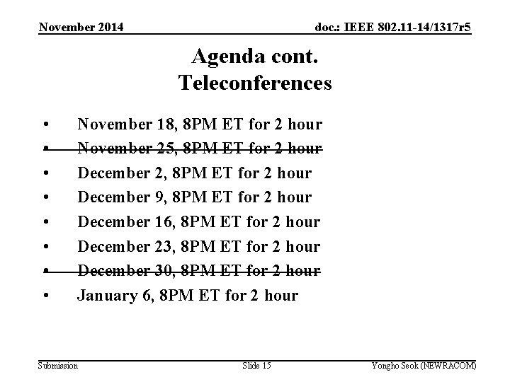 November 2014 doc. : IEEE 802. 11 -14/1317 r 5 Agenda cont. Teleconferences •