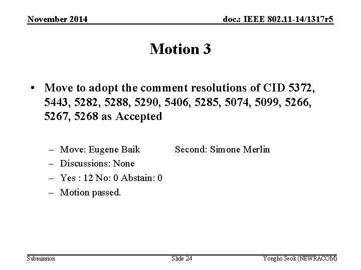 November 2014 doc. : IEEE 802. 11 -14/1317 r 5 Motion 3 • Move