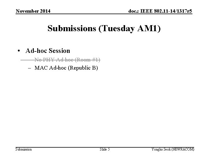 November 2014 doc. : IEEE 802. 11 -14/1317 r 5 Submissions (Tuesday AM 1)