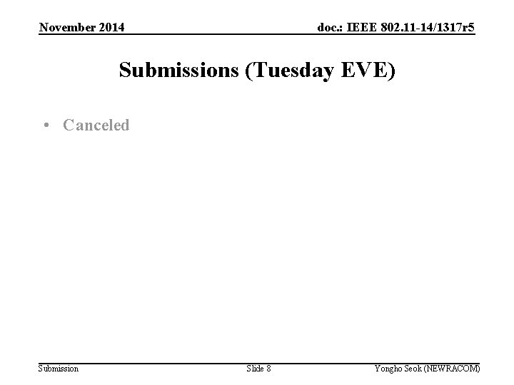 November 2014 doc. : IEEE 802. 11 -14/1317 r 5 Submissions (Tuesday EVE) •