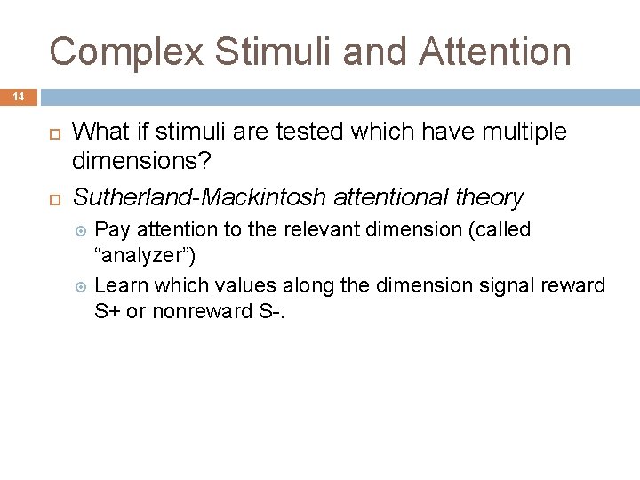 Complex Stimuli and Attention 14 What if stimuli are tested which have multiple dimensions?