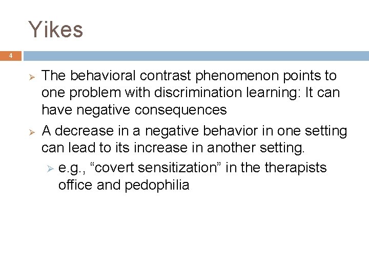 Yikes 4 Ø Ø The behavioral contrast phenomenon points to one problem with discrimination