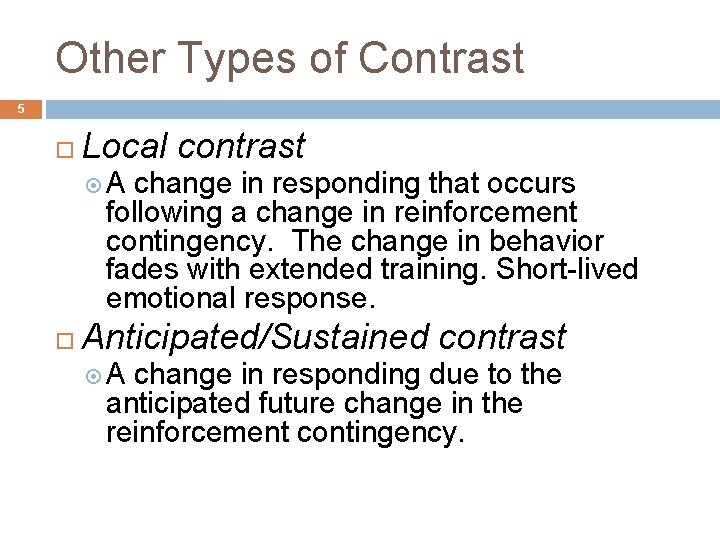 Other Types of Contrast 5 Local contrast A change in responding that occurs following