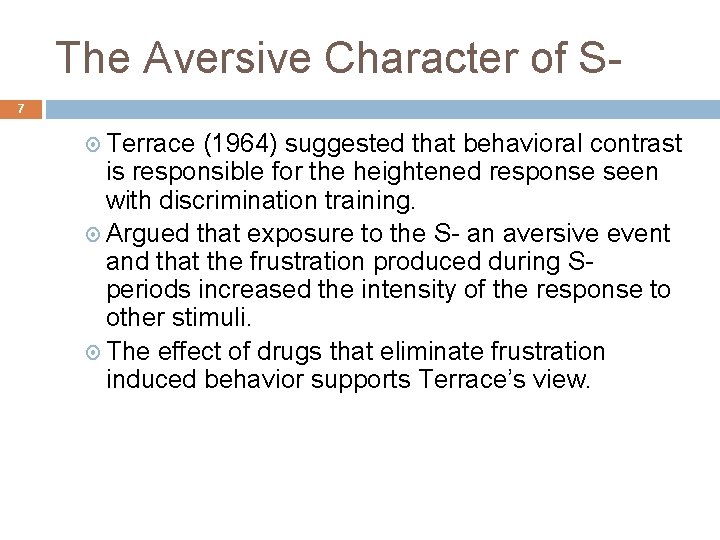 The Aversive Character of S 7 Terrace (1964) suggested that behavioral contrast is responsible