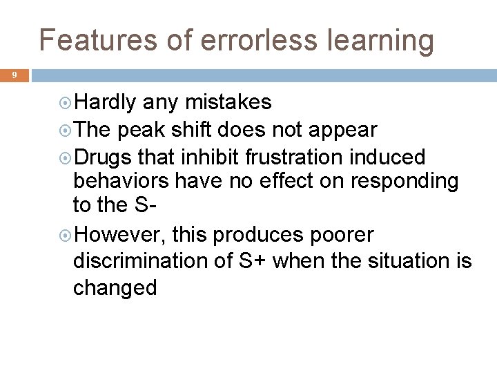 Features of errorless learning 9 Hardly any mistakes The peak shift does not appear