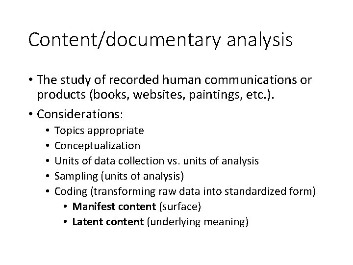 Content/documentary analysis • The study of recorded human communications or products (books, websites, paintings,