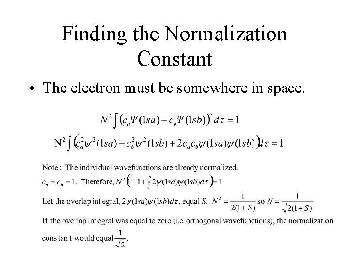 Finding the Normalization Constant • The electron must be somewhere in space. 