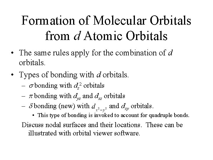 Formation of Molecular Orbitals from d Atomic Orbitals • The same rules apply for