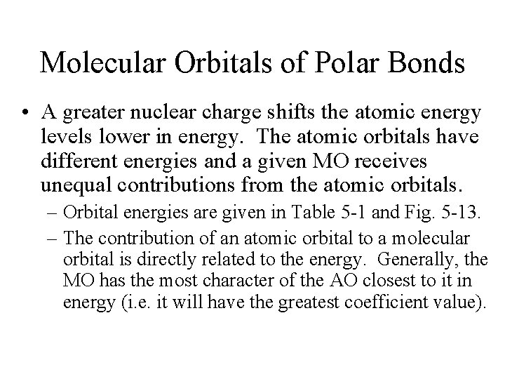 Molecular Orbitals of Polar Bonds • A greater nuclear charge shifts the atomic energy