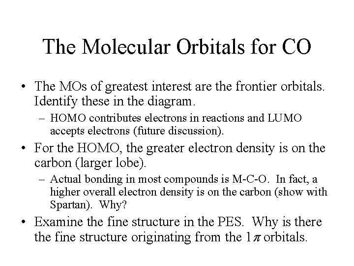 The Molecular Orbitals for CO • The MOs of greatest interest are the frontier