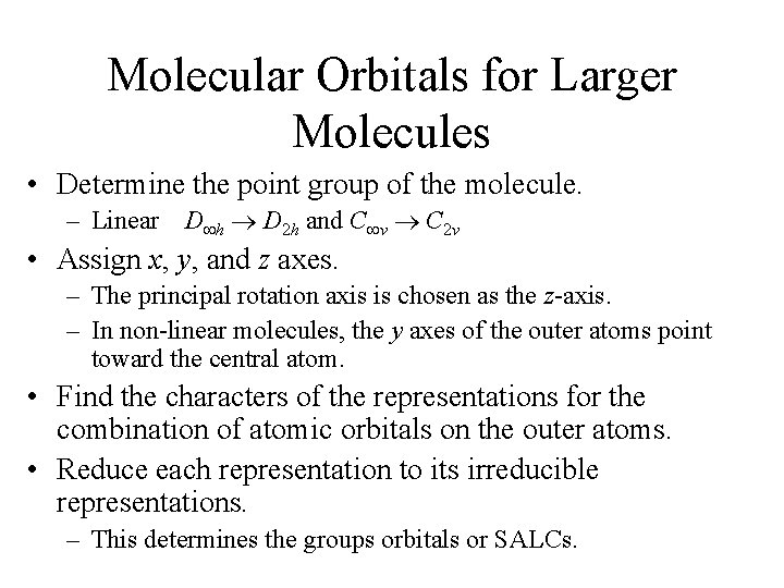 Molecular Orbitals for Larger Molecules • Determine the point group of the molecule. –