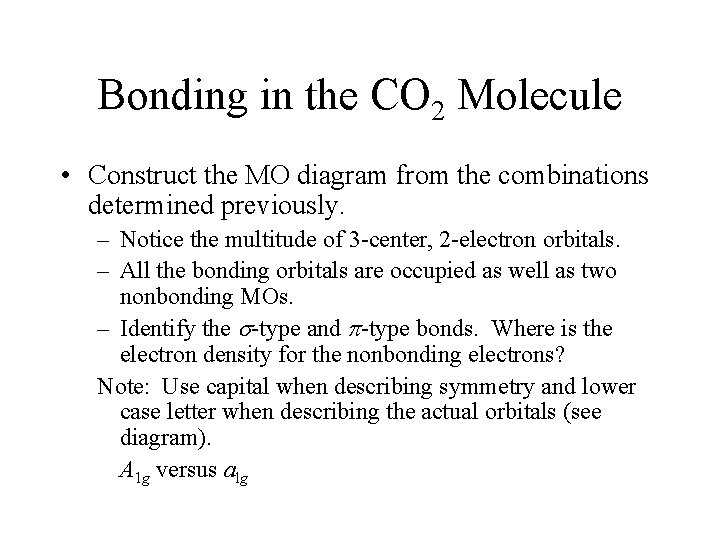 Bonding in the CO 2 Molecule • Construct the MO diagram from the combinations